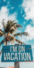 "Wooden Vacation Sign with Palm Tree and Blue Sky Background - Perfect for Travel Inspiration"