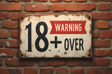 18+ Warning Sign – Age Restriction, Adults Only, Explicit Content, Caution Symbol, Vintage Metal Sign, Brick Wall Background


