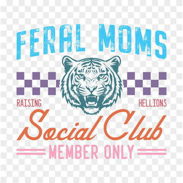 Feral moms raising hellions social club member Only