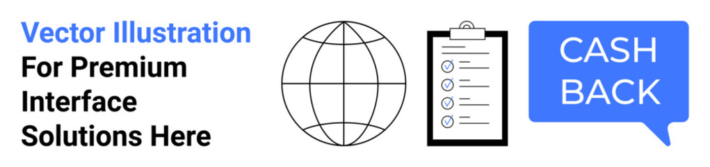 Globe outline, checklist clipboard, cashback speech bubble. Ideal for business, finance, service offers, global marketing, online shopping, user engagement flat landing page banner