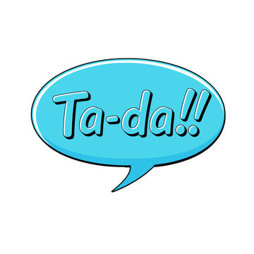 Cartoon speech bubble featuring the text "Ta-da!!" in bright blue color