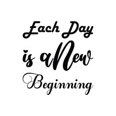 each day is a new beginning black letter quote