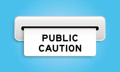 White coupon banner with word public caution from machine on blue color background