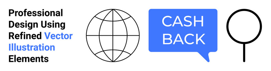 Globe outline, Cash Back in blue speech bubble, magnifying glass icon. Ideal for business, finance, marketing, global trade, UIUX, search tools flat landing page banner