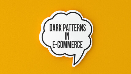 Dark Patterns in E-Commerce text message on speech bubble. Legal terms and rules concept infomercial.