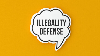 Illegality Defense Duty text message on speech bubble. Legal terms and rules concept infomercial.