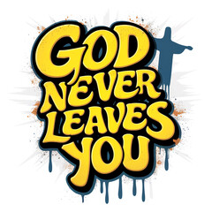 God Never Leaves You - Christian Poster