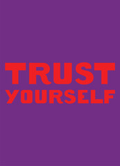Fototapeta premium Bold Motivational T-Shirt Design with 'Trust Yourself' Message, Inspirational Typography T-Shirt Print - Trust Yourself, Modern and Stylish Text-Based T-Shirt Design.