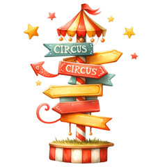Cute circus concept. A whimsical circus signpost adorned with colorful arrows and a tent, capturing the playful essence of a circus atmosphere.