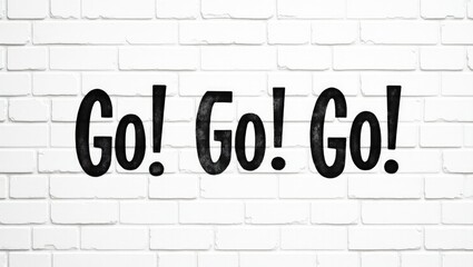 Obraz premium Motivational text saying Go! Go! Go! displayed on a background.