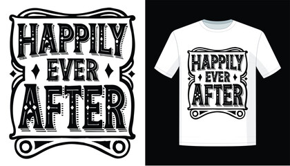 Happily Ever After valentine t shrit design
