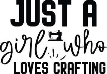 Just A Girl Who Loves Crafting