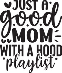 Just a Good Mom with a Hood Playlist