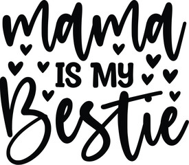 Mama is My Bestie