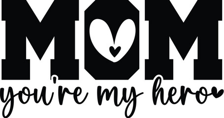 mom you are my hero