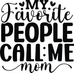 My Favorite People Call Me Mom
