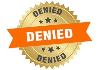 denied. denied round orange and gold label isolated on transparent background