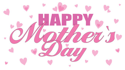 Cute Mothers Day card with pink hearts, Mothers Day banner, Happy Mothers Day lettering background with heart shapes on white background, love and care concept, pink Mothers Day greeting card
