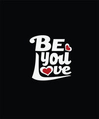 Be You Love T-Shirt Design