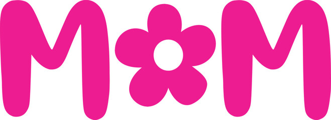 Mom Mother’s Day typography clip art design on plain white transparent isolated background for sign, card, shirt, hoodie, sweatshirt, apparel, tag, mug, icon, poster or badge