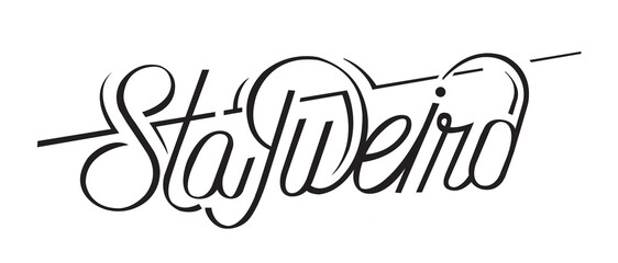 Stay Weird Retro Art Style Hand Drawn Text in Black