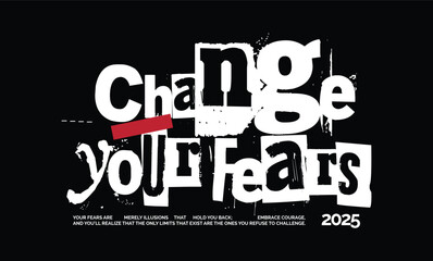 Obraz premium change your fears typography aesthetic Streetwear Graphic Design templates