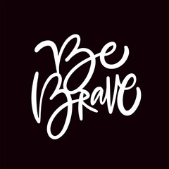 Inspirational Hand Lettering Embrace Courage and Be Brave phrase