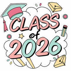 Class of 2026 Graduation Cap and Diploma Typogr
