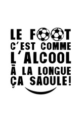 Obraz premium football alcool longue saoule soule citation