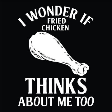 I WONDER IF FRIDE CHICKEN graphic design for Chicken lovers
