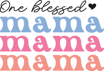 One Blessed Mama, One Blessed Mama SVG, One Blessed Mama PNG, One Blessed Mama Cutting File, One Blessed Mama Digital Download, One Blessed Mama Quote, One Blessed Mama Design, One Blessed Mama Cricut