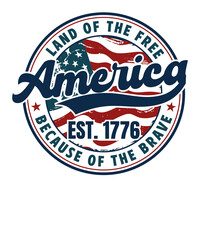 America Land Of The Free Because Of The Brave Fourth of July Independence Day T shirt Design