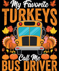 My Favorites Turkeys, Call Me Bus Driver Thanksgiving School T-Shirt designs
