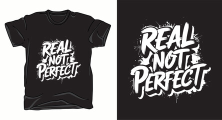 Real not perfect motivational graffiti typography vector t-shirt design