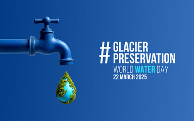 Glacier Preservation - World Water Day concept poster. 2025 Water Conservation Awareness theme -...