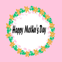 Vector illustration for Mother's Day, a circle with flowers and a phrase that says Happy Mother's Day