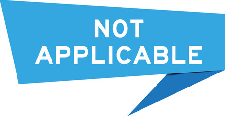 Blue color speech banner with word not applicable on white background