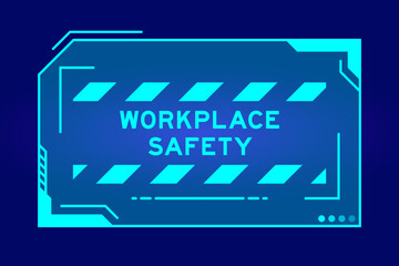 Blue color of futuristic hud banner that have word workplace safety on user interface screen on black background