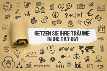 Setzen Sie Ihre Träume in die Tat um	
