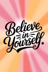 Fototapeta premium Believe in Yourself Typography and Colorful Background Motivational Quote T-shirt Design Illustration ,Typography