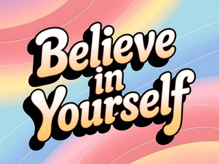 Believe in Yourself Typography and Colorful Background Motivational Quote T-shirt Design Illustration ,Typography