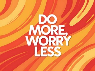 Do More, Worry Less Typography and Colorful Background Motivational Quote T-shirt Design Illustration