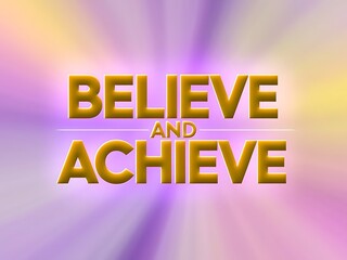 Believe and Achieve Typography and Colorful Background Motivational Quote T-shirt Design Illustration ,Typography