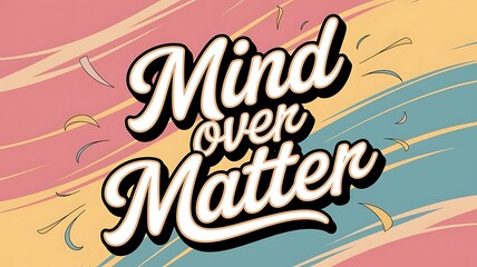 Mind Over Matter Typography and Colorful Background Motivational Quote T-shirt Design Illustration