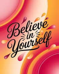 Fototapeta premium Believe in Yourself Typography and Colorful Background Motivational Quote T-shirt Design Illustration ,Typography
