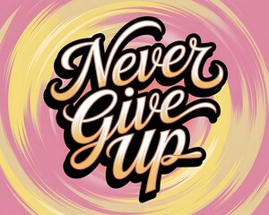 Never Give Up Typography and Colorful Background Motivational Quote T-shirt Design Illustration ,Typography