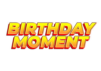 Birthday moment. Text effect for advertising or invitation needs