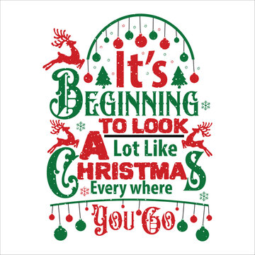 It's Beginning To look A Lot Like Christmas Every Where You Go Vector Design , Christmas Vector Design , T shirt Design