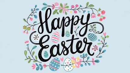 Hand-drawn Easter design with decorated eggs and flowers surrounding the "Happy Easter" message, celebrating the joyful holiday