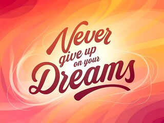 Never Give Up on Your Dreams Typography and Colorful Background Motivational Quote T-shirt Design Illustration